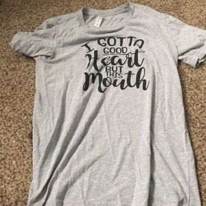 Gray I gotta good heart but this mouth shirt